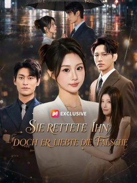 Sie rettete ihn – doch er liebte die Falsche | Komplette Serie | Short Drama Deutsch