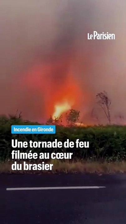 Incendie en Gironde : une tornade de feu filmée dans le brasier