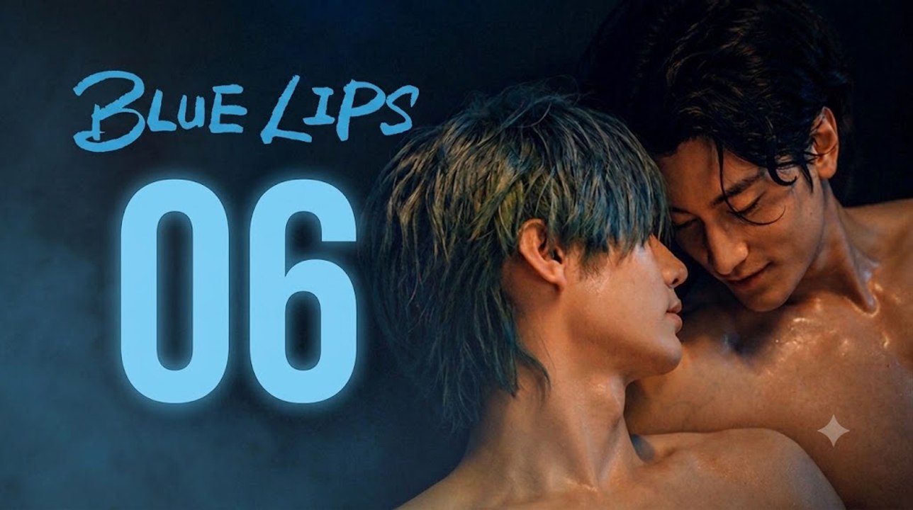Blue Lips the Series Episode 6 | English Sub