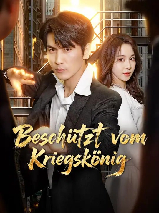 Beschützt vom Kriegskönig | Komplette Serie | Short Drama Deutsch