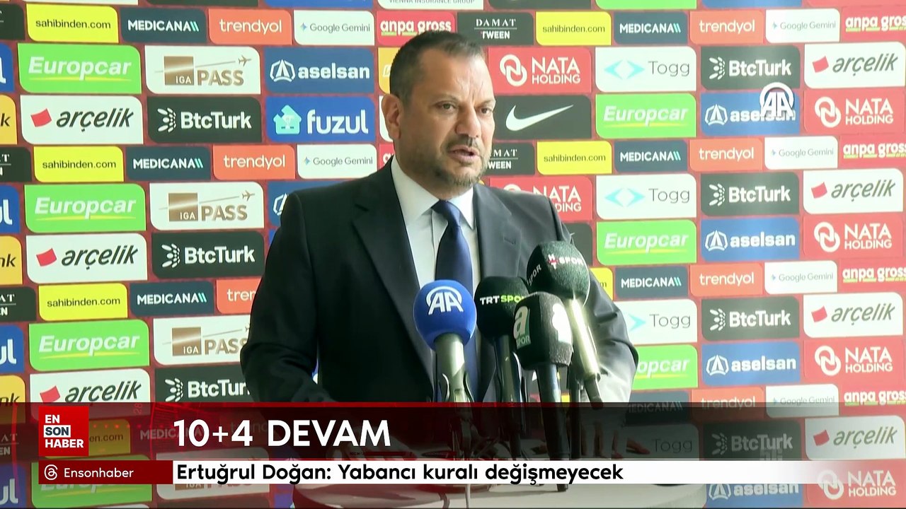 Ertuğrul Doğan: Yabancı kuralında değişiklik olmayacak