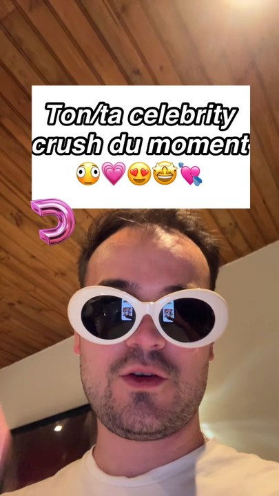Ton/ta celebrity crush du moment 😍💗