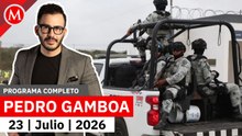 Refuerzan seguridad en Zacatecas y Coahuila ante alza criminal | Pedro Gamboa, 23 de julio de 2026