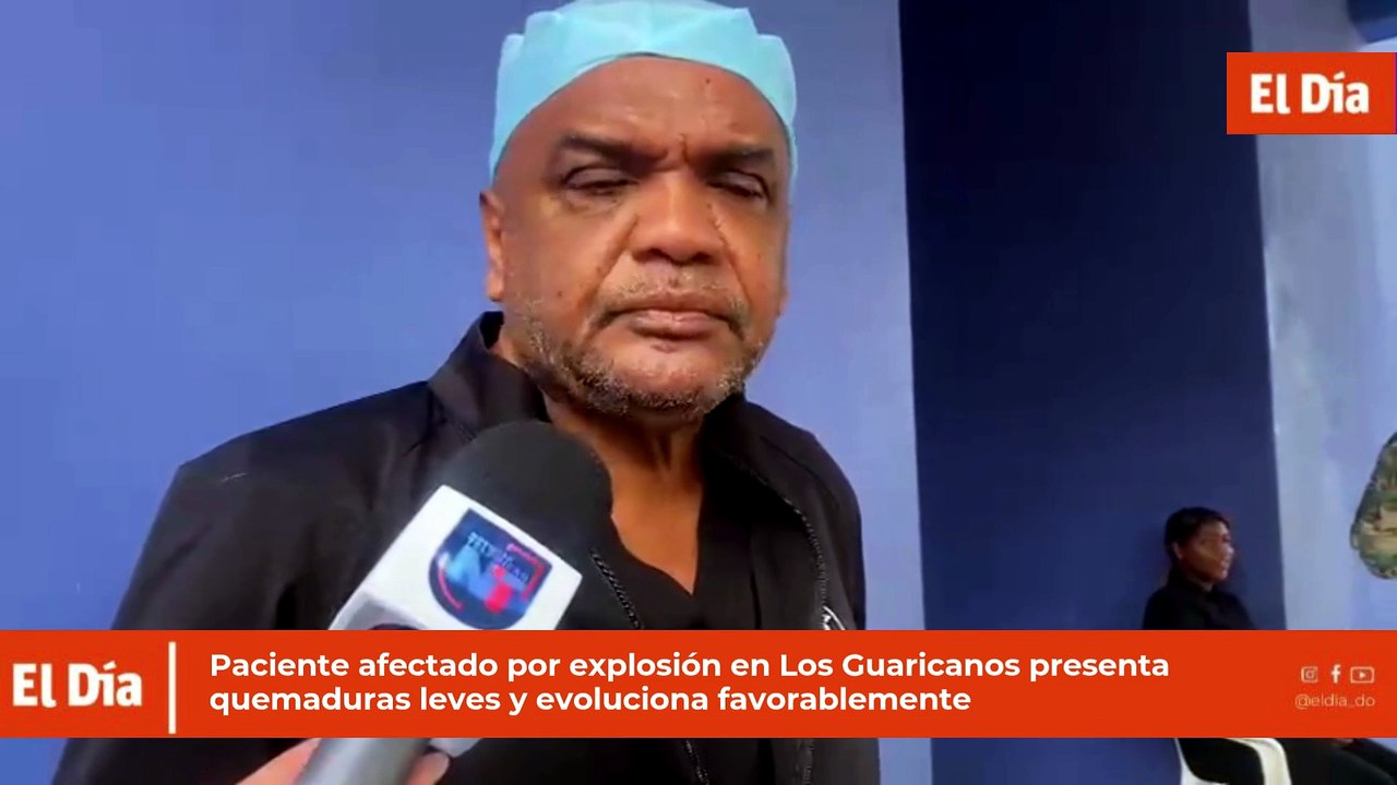 Paciente afectado por explosión en Los Guaricanos presenta quemaduras leves y evoluciona favorablemente