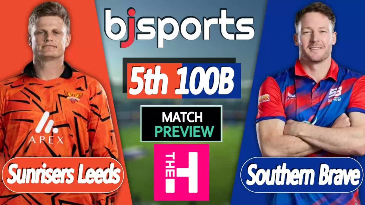 The Hundred 2026 | Sunrisers Leeds vs Southern Brave 5th T20 Match Preview