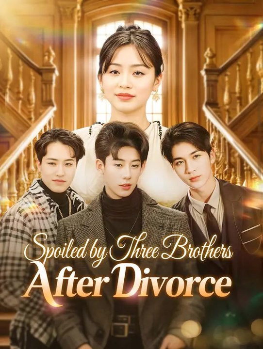 Spoiled by Three Brothers After Divorce | Série Completa | Short Drama Português