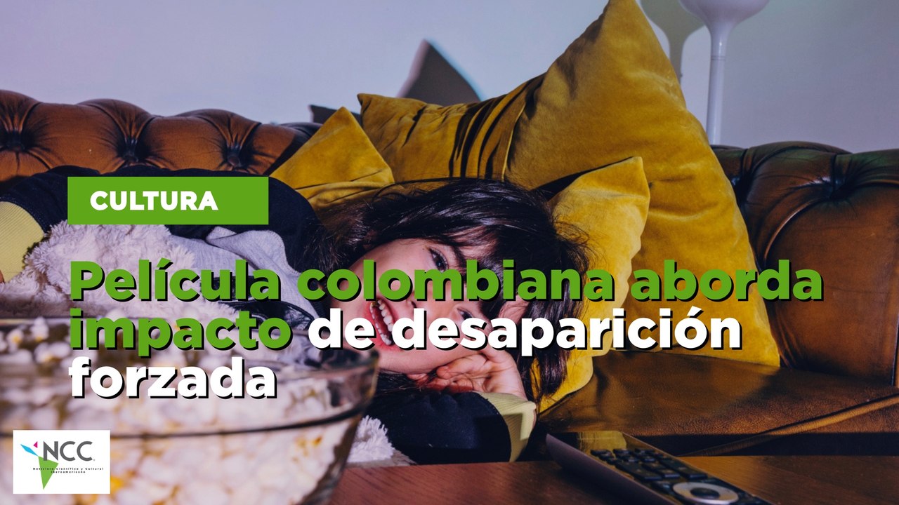 Película colombiana aborda impacto de desaparición forzada