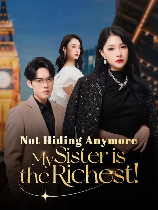 Not Hiding Anymore—My Sister is the Richest! | Komplette Serie | Short Drama Deutsch