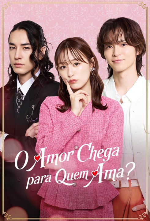 O Amor Chega para Quem Ama? Série Completa