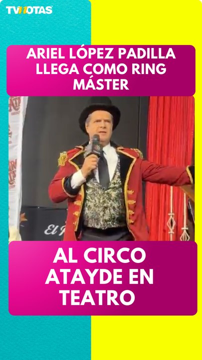 Ariel López Padilla será el Ring Máster del Circo Atayde en teatro; revelan detalles de la gira nacional