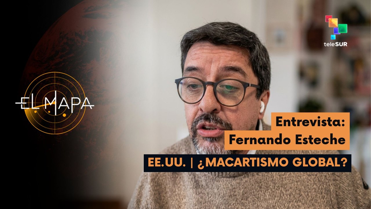 El Mapa | Fernando Esteche | EE.UU. | ¿Macartismo Global? 23-07-2026