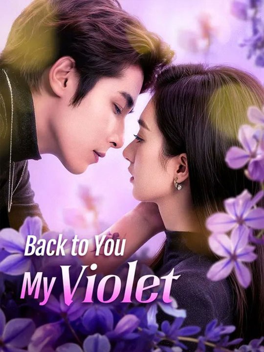 back to you my violet chinese drama  🔥🔥🔥FULL MOVIES ENGLISH SUB 2026