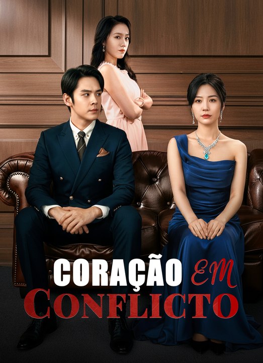 [Dublado]Coração em Conflicto | Full 47 Eps SD Drama 2026