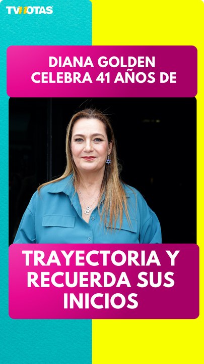 Diana Golden celebra 41 años de carrera y recuerda los momentos que marcaron su trayectoria