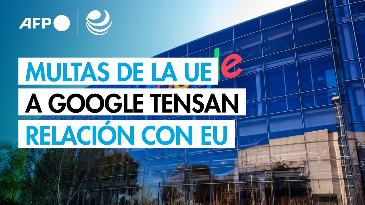 La UE multa a Google por más de 1.000 millones de dólares por vulnerar normativa digital