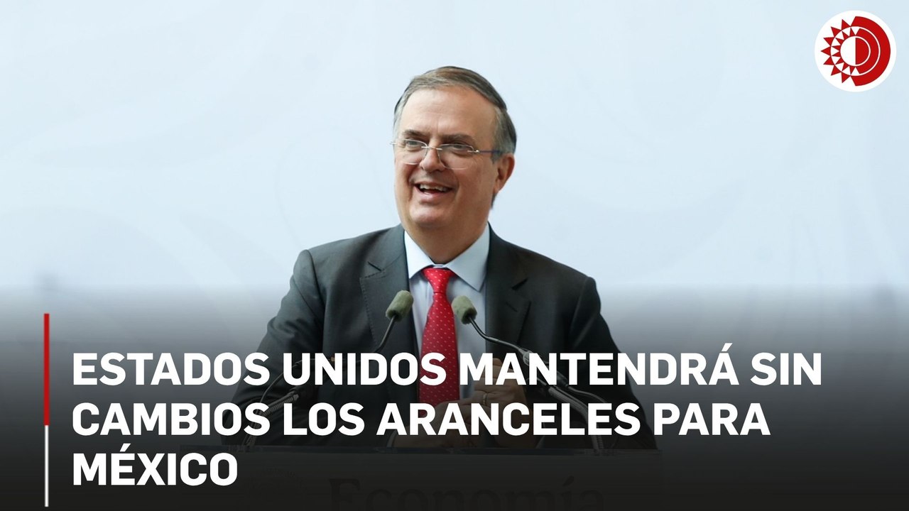 EU mantiene aranceles sin cambios para México, asegura Ebrard