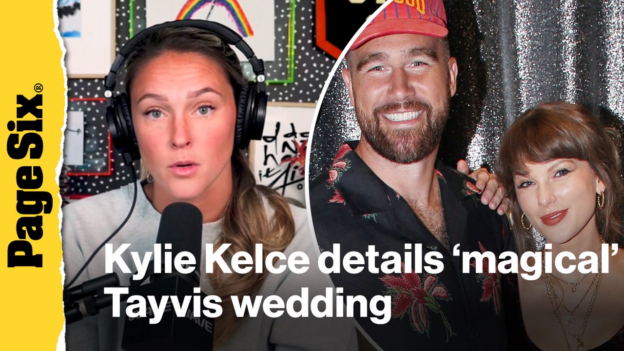 Kylie Kelce details Taylor Swift and Travis' 'absolutely magical' wedding