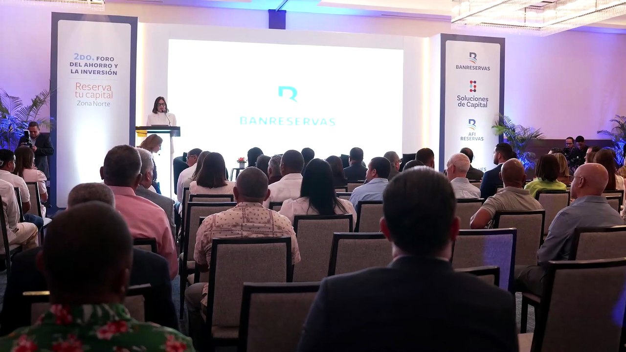 Banreservas y sus filiales realizan en Santiago el segundo Foro del Ahorro y la Inversión “Reserva tu Capital”