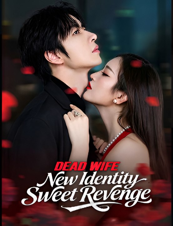 Dead Wife, New Identity, Sweet Revenge- Drama FULL MOVIES ENGLISH SUB