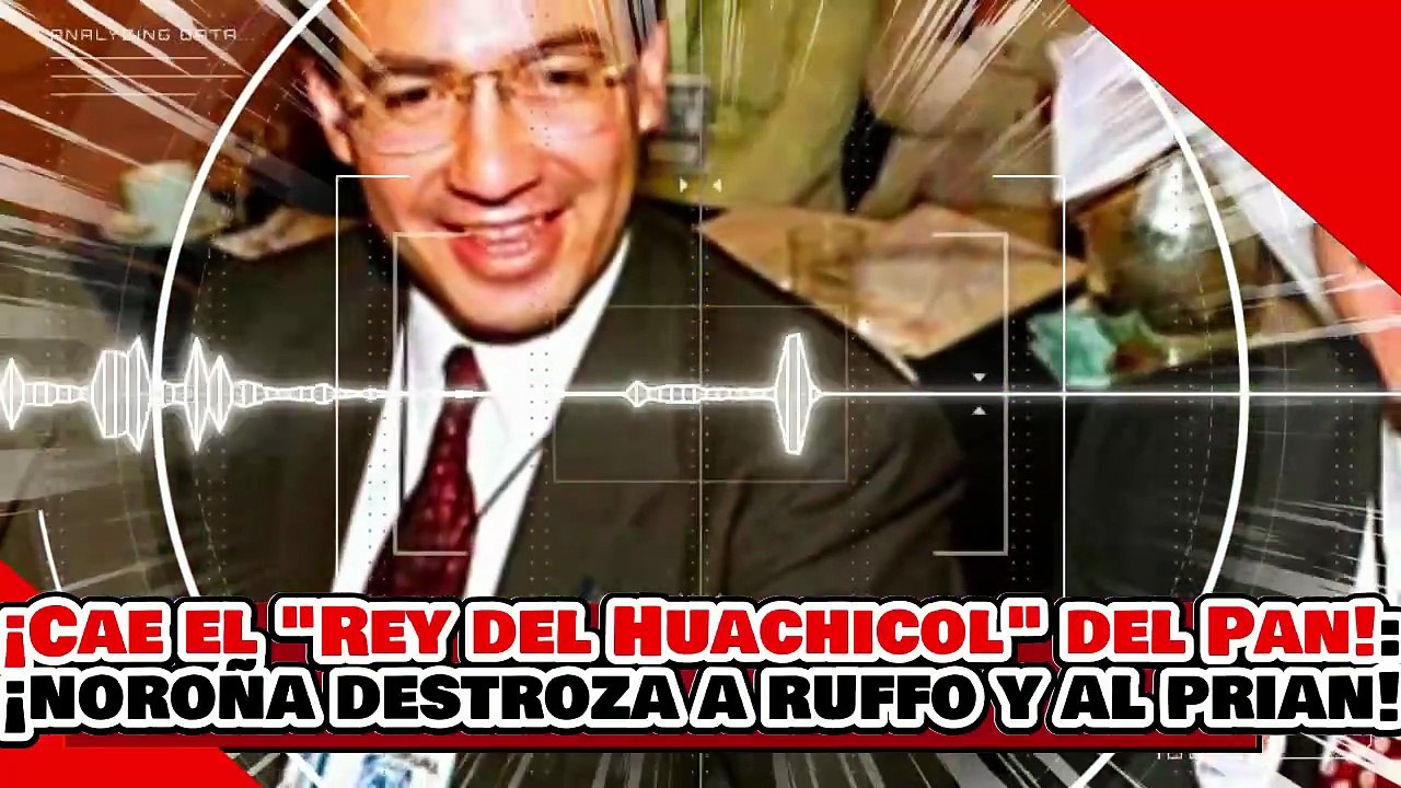🔥🚨¡CAE EL REY DEL HUACHICOL PANARCO! ¡NOROÑA DESTROZA a RUFFO y a la NARCO-DERECHA HIPÓCRITA!