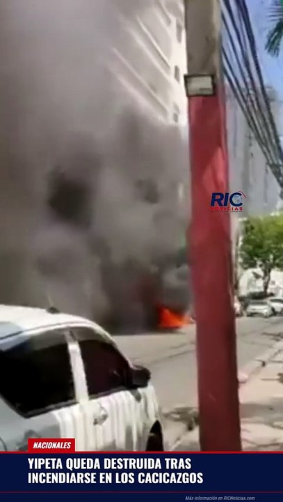 Yipeta queda destruida tras incendiarse en Los Cacicazgos