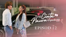 [EP12] Surat Cinta Naura Kepada CEO
