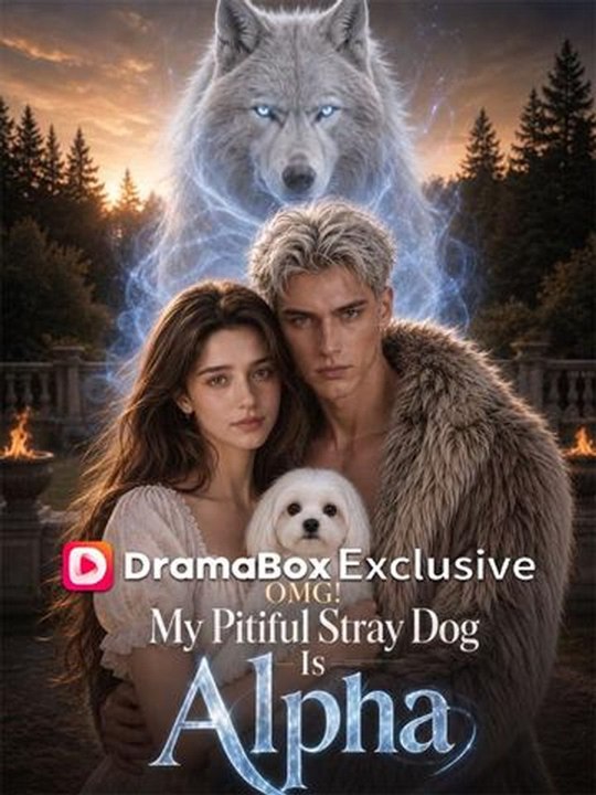 OMG! My Pitiful Stray Dog Is Alpha - Complete #drama #englishsub 🔥🔥
