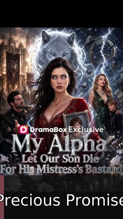 My Alpha Let Our Son Die For His Mistress's Bastard - Full EP 2026 | Precious Promise