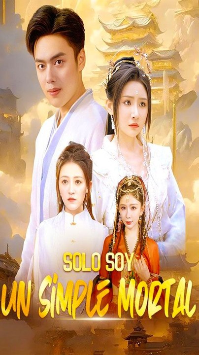 [ESP] | Solo soy un simple mortal | Full Eps SD Drama | 💎PLATINUM.FILMS