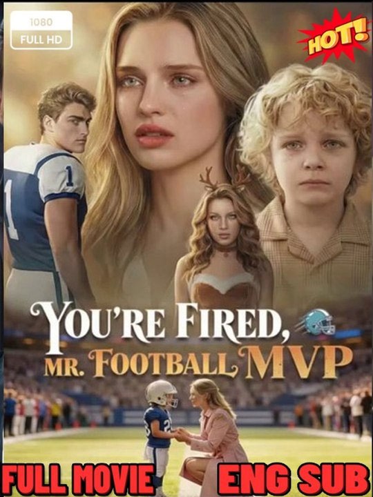 You’re Fired Mr Football MVP - Full Movie  🔥🔥🔥FULL MOVIES ENGLISH SUB 2026