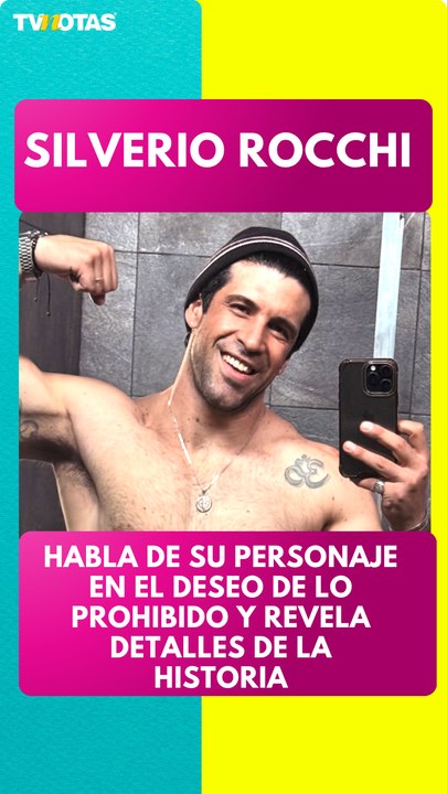 Silverio Rocchi habla de su personaje en El deseo de lo prohibido y revela detalles de la historia