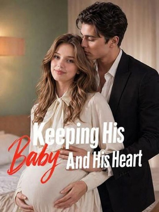 Keeping His Baby and His Heart🔥[TOP TREND NOW]🔥 - Full Short Drama