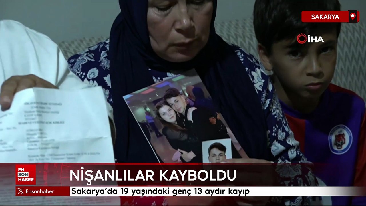 Sakarya'da 19 yaşındaki genç ve nişanlısından 13 aydır haber yok