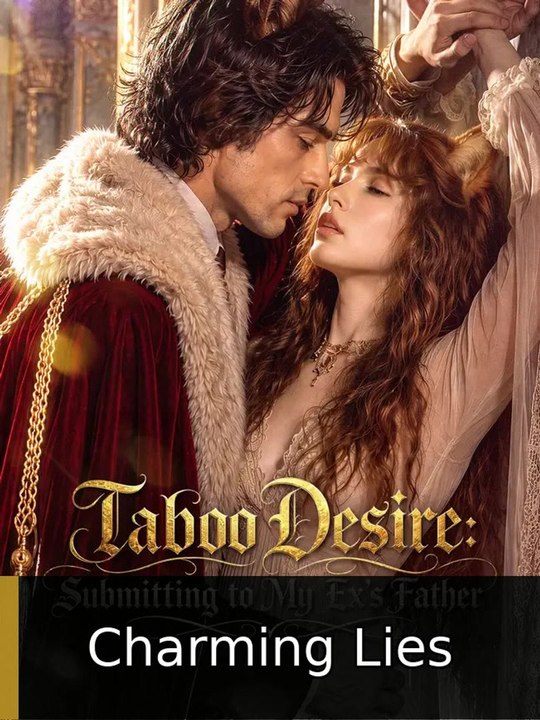 Taboo Desire: Submitting to My Ex's Father - Full | Charming Lies