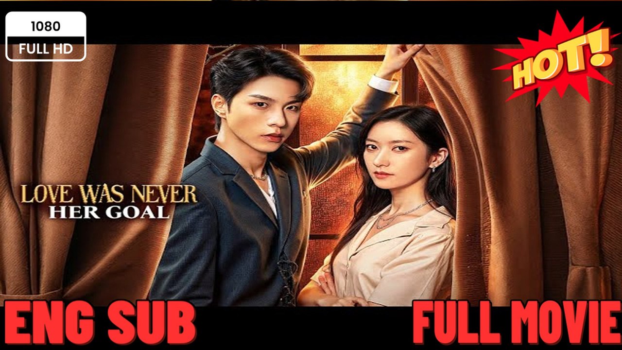 Love Was Never Her Goal - Drama FULL MOVIES ENGLISH SUB