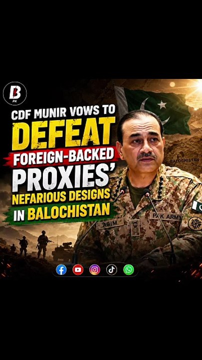 CDF Munir vows to defeat foreign-backed proxies' nefarious designs in Balochistan