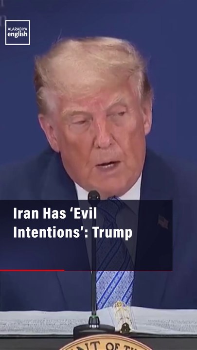 Iran Has ‘Evil Intentions’: Trump