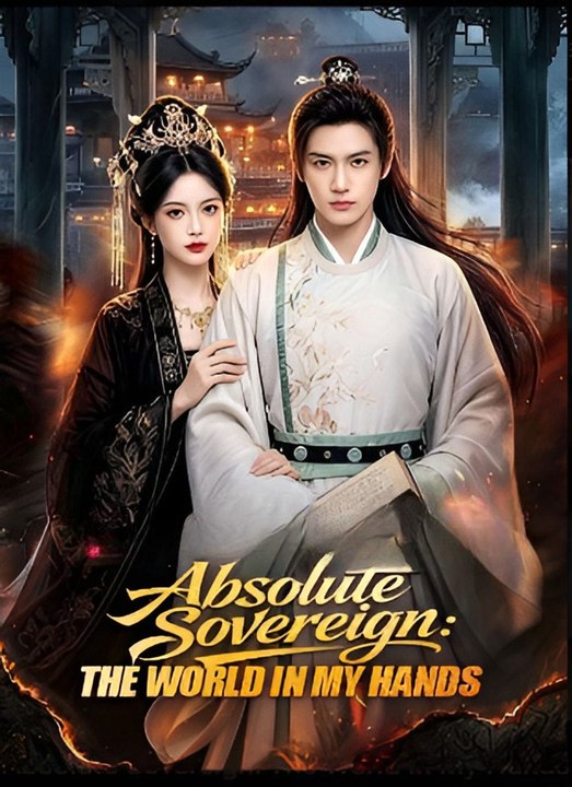 Absolute Sovereign- The World In My Hands- Drama FULL MOVIES ENGLISH SUB