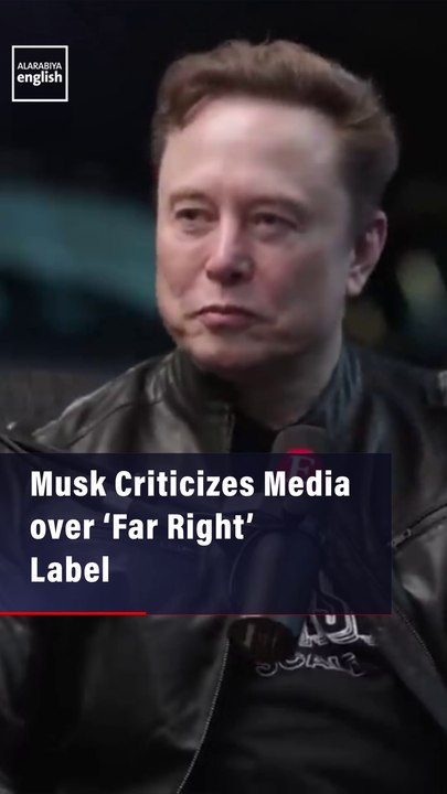 Musk Criticizes Media over ‘Far Right’ Label