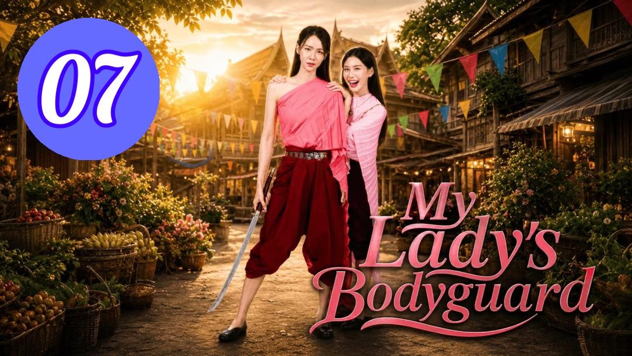 My Ladys Bodyguard 2026 Episode 7 Engsub