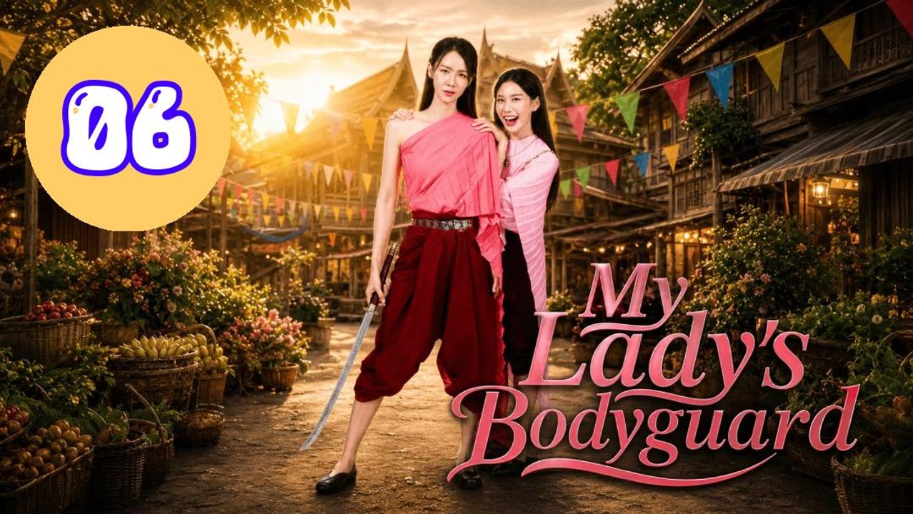 My Ladys Bodyguard 2026 Episode 6 Engsub