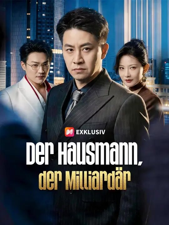 Der Hausmann, der Milliardär - Teil 1/2 | Folgen 1-25