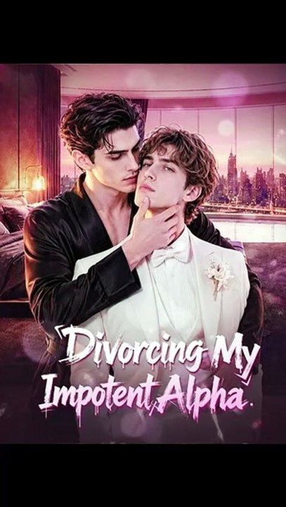 Divorcing My Impotent Alpha ✅ FULL HD [Eng Sub]