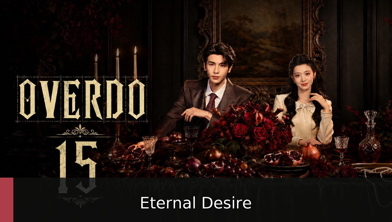Overdo Episode 15 | Eternal Desire