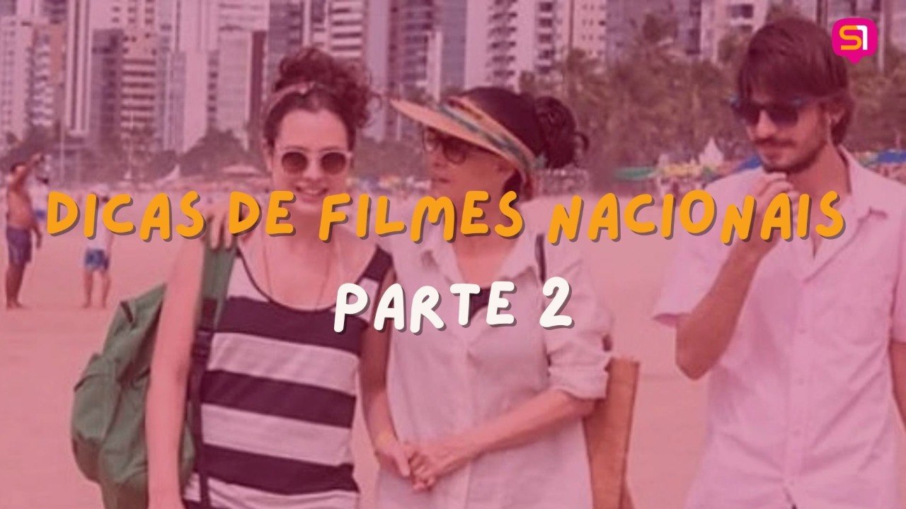 DICAS FILMES NACIONAIS PT2