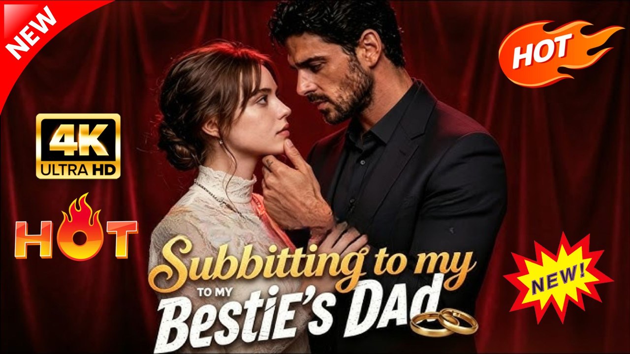Submitting to My Bestie's Dad  | Full Movie 2026