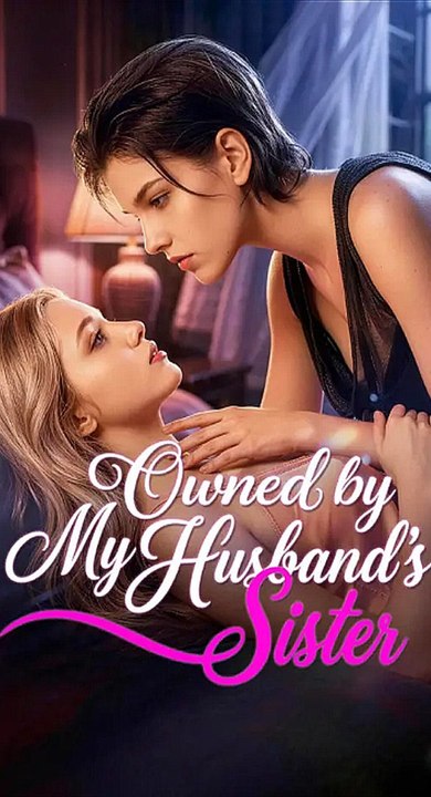 Owned by My Husband's Sister (2026) | Full Episode LGBTQ+ Drama