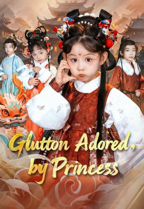 Glutton Adored by Princess | Full Series | Short Drama English