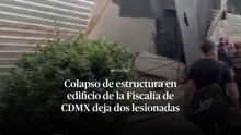 Colapso de estructura en edificio de la Fiscalía de CDMX deja dos lesionadas