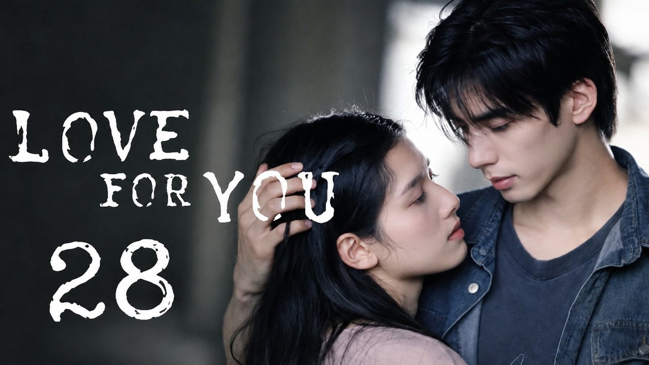 Love for You Ep 28 English Subtitles